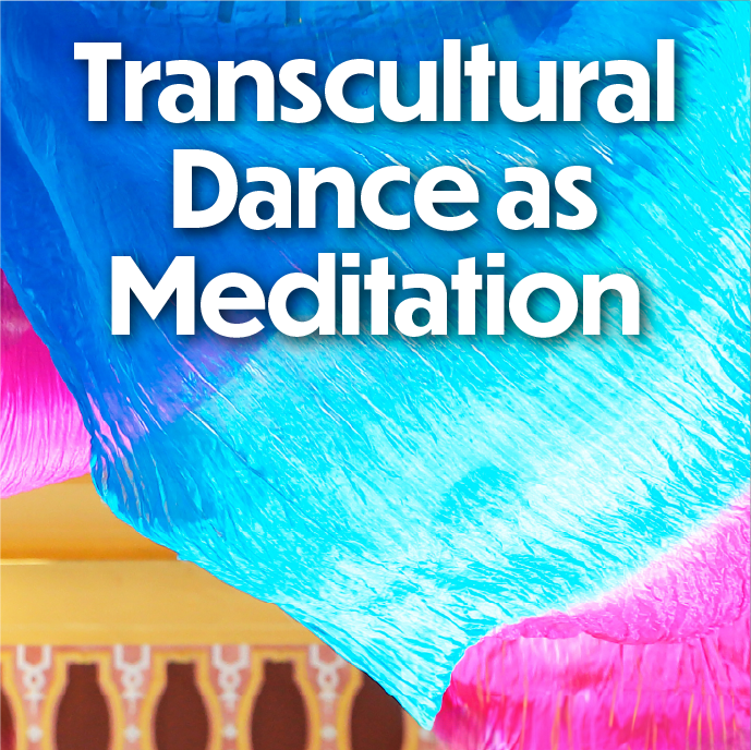 Transcultural Dance as Meditation