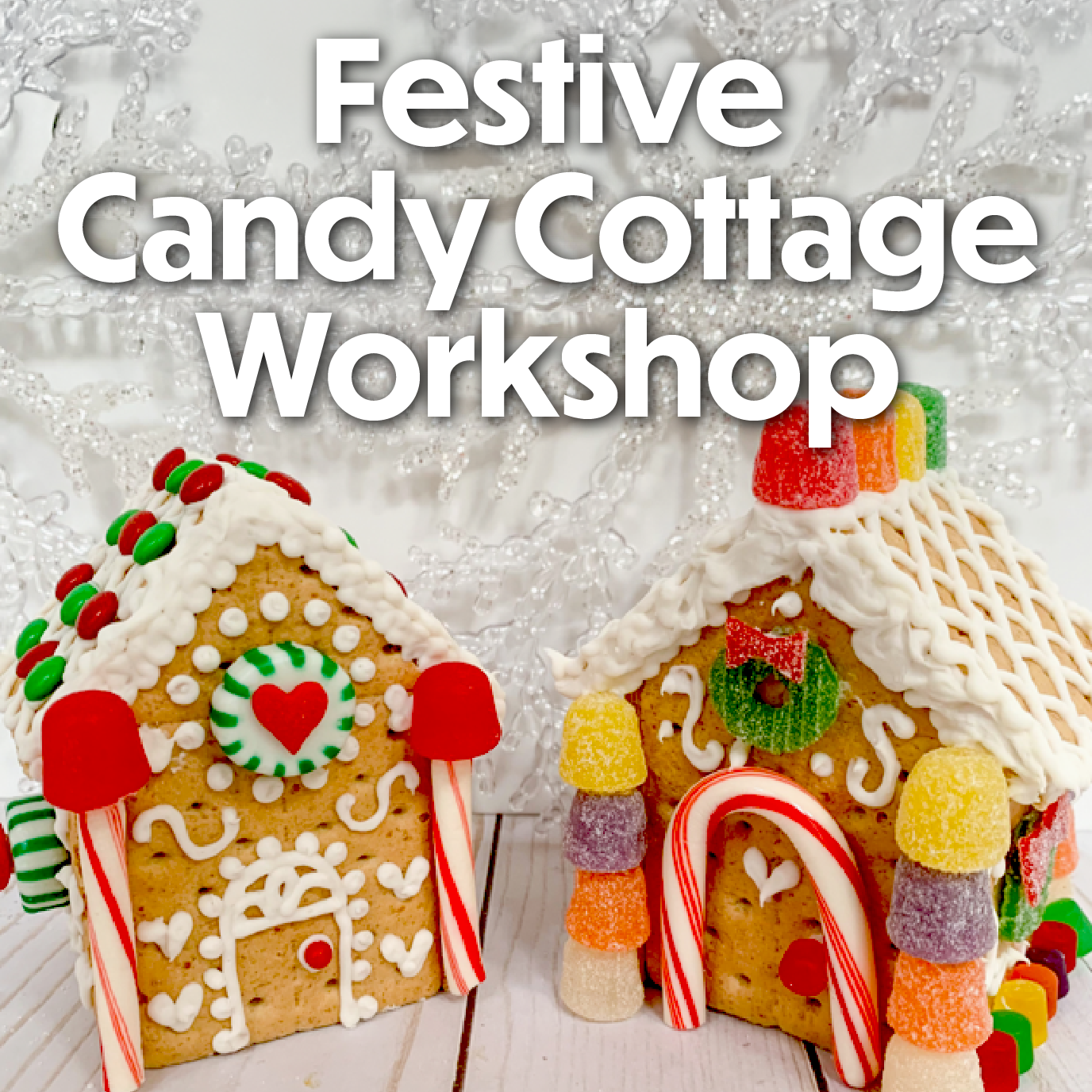 Festive Candy Cottage Workshop