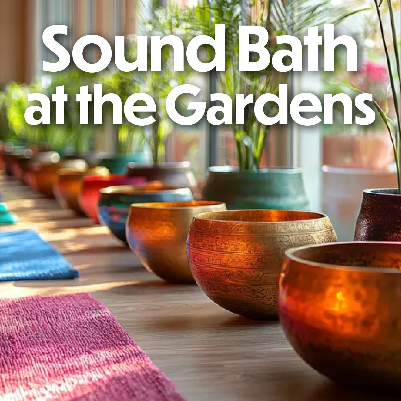 Sound Bath at the Gardens