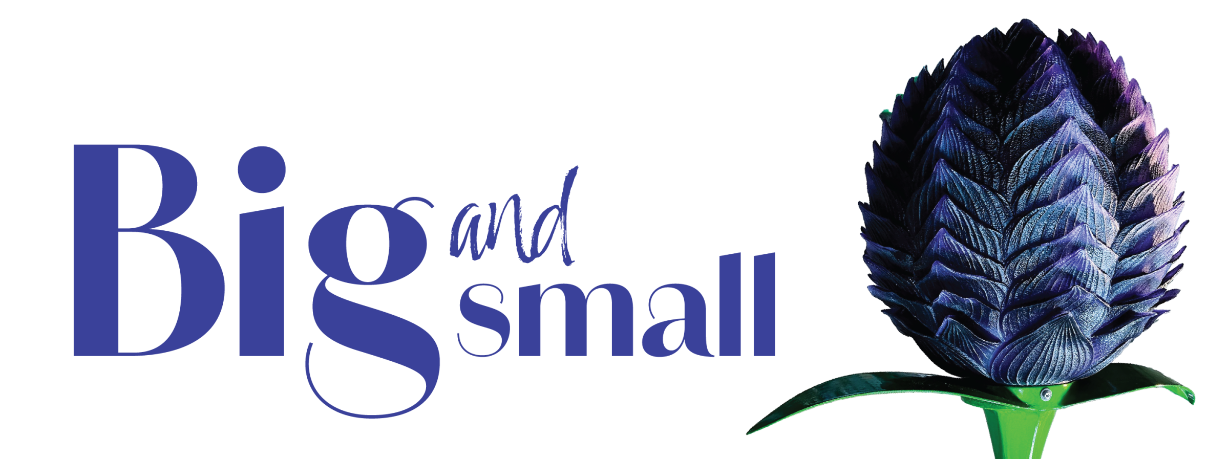 Big and Small title with blue metal flower art
