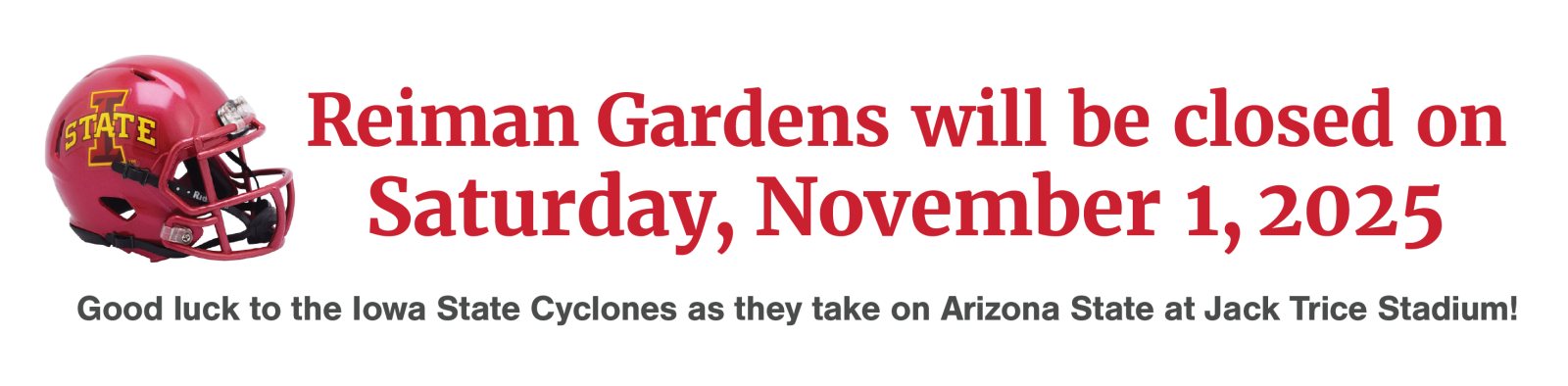 Reiman Gardens will be closed on Saturday, November 1, 2025