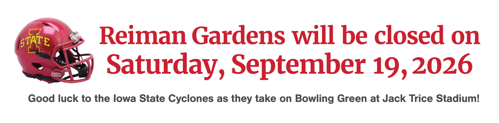 Reiman Gardens will be closed on Saturday, September 19, 2026