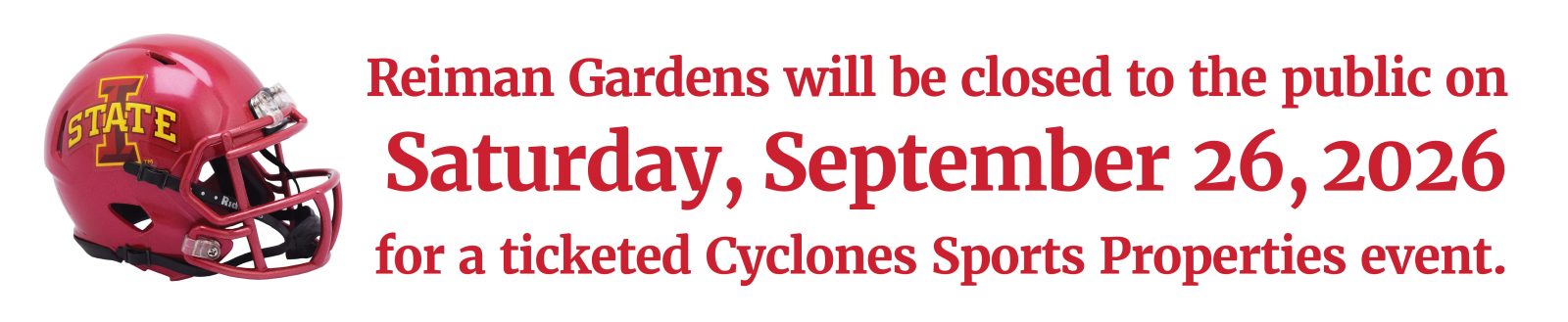 Reiman Gardens will be closed to the public this Saturday for a ticketed Cyclones Sports Properties event. Tickets: https://cyclones.com/feature/Gameday-Hospitality2